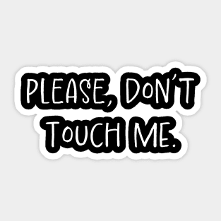 Please Don't Touch Me Sticker